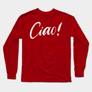 Hello/Goodbye Collection: Ciao 1 Long Sleeve T-Shirt